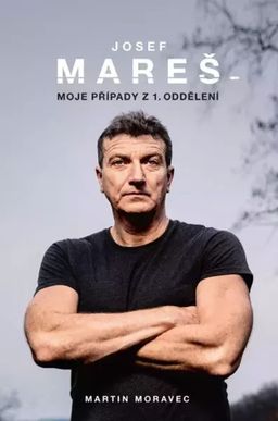 Obrázek produktu: Josef Mareš: Moje případy z 1. oddělení