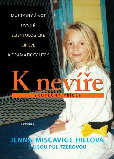 Obrázek produktu: K nevíře - Můj tajný život uvnitř scientologické církve a dramatický útěk