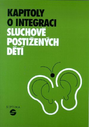 Obrázek produktu: Kapitoly o integraci sluchově postižených dětí