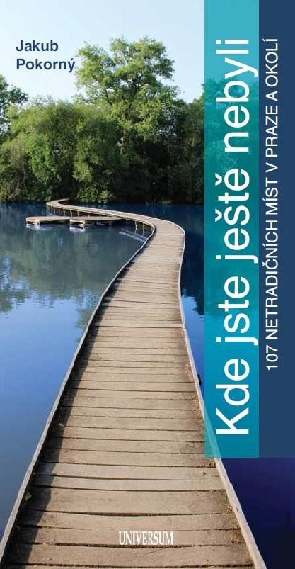 Obrázek produktu: Kde jste ještě nebyli - 107 netradičních míst v Praze a okolí