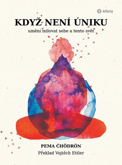 Obrázek produktu: Když není úniku - Umění milovat sebe a tento svět