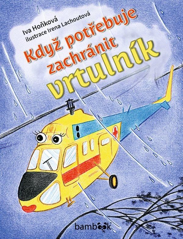 Když potřebuje zachránit vrtulník - Iva Hoňková