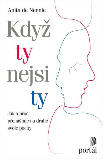 Obrázek produktu: Když ty nejsi ty - Jak a proč přenášíme na druhé svoje pocity
