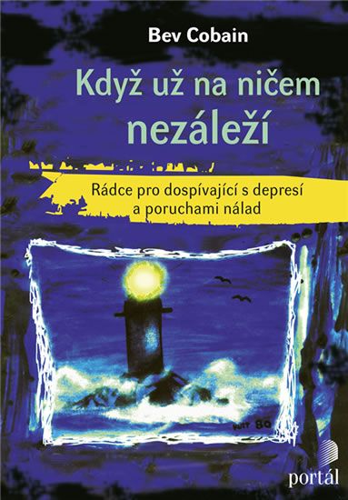 Obrázek produktu: Když už na ničem nezáleží - Rádce pro dospívající s depresí a poruchami nálad