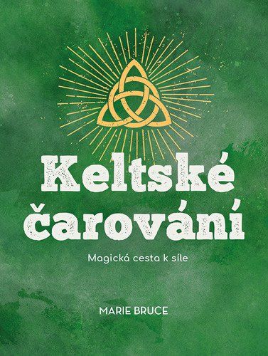Keltské čarování - Magická cesta k síle