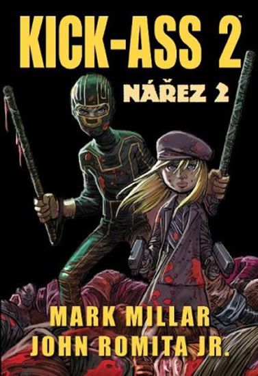 Kick Ass: Nářez 2 - Mark Millar, John Romita Jr.