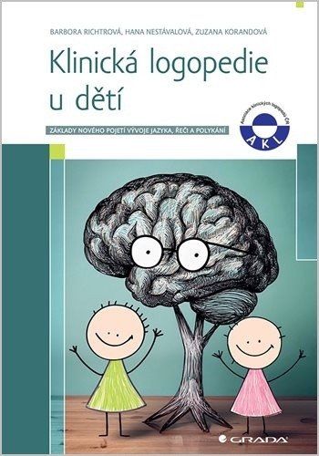 Klinická logopedie u dětí - Základy nového pojetí vývoje jazyka, řeči, a polykání
