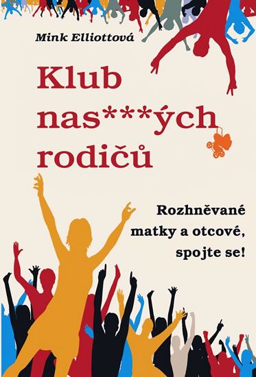 Obrázek produktu: Klub nas***ých rodičů aneb Rozhněvané matky a otcové, spojte se!