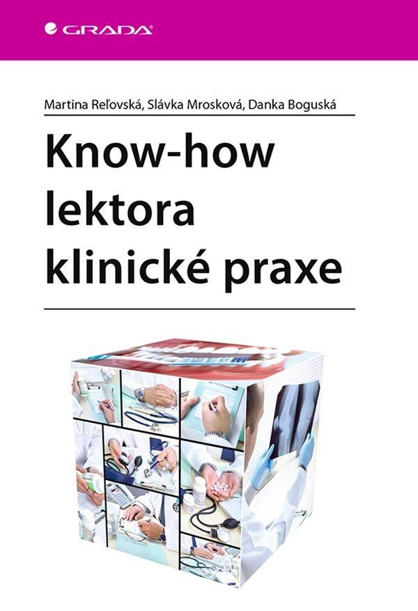 Know-how lektora klinické praxe - Martina Reľovská, Danka Boguská, Slávka Mrozková