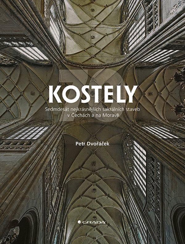 Levně Kostely - 70 nejkrásnějších sakrálních staveb v Čechách a na Moravě