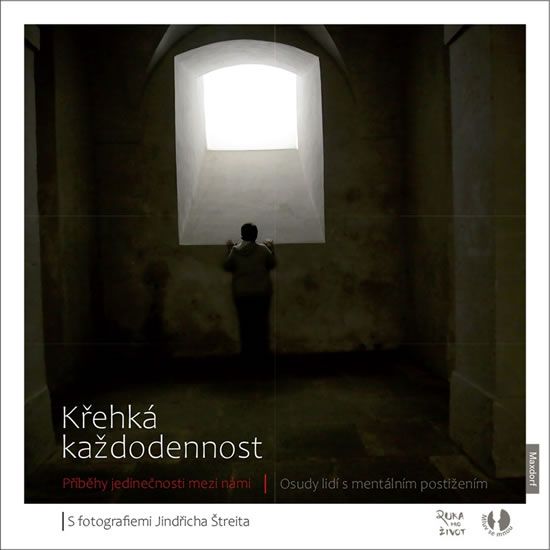 Křehká každodennost - Příběhy jedinečnosti mezi námi / Osudy lidí s mentálním postižením