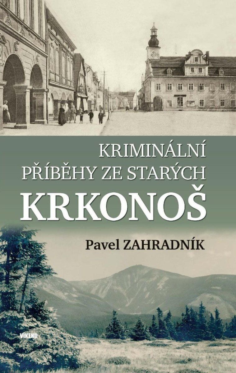 Kriminální příběhy ze starých Krkonoš Vydavatelství Víkend s.r.o.