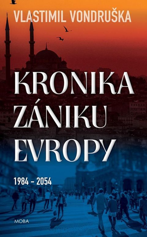 Obrázek produktu: Kronika zániku Evropy 1984-2054