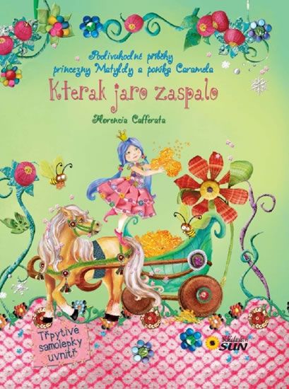 Kterak jaro zaspalo - Podivuhodné příběhy princezny Matyldy a poníka Caramela NAKLADATELSTVÍ SUN s.r.o.