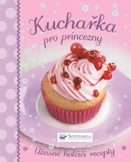 Obrázek produktu: Kuchařka pro princezny - Úžasné holčičí recepty