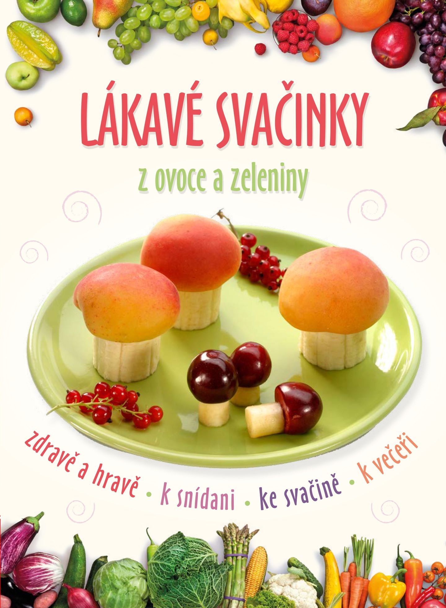 Lákavé svačinky z ovoce a zeleniny