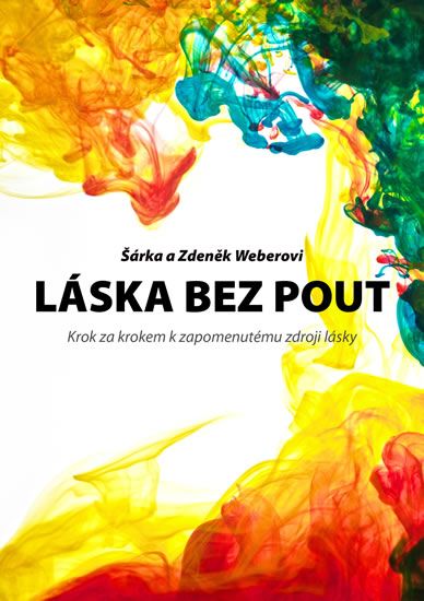 Obrázek produktu: Láska bez pout - Krok za krokem k zapomenutému zdroji lásky