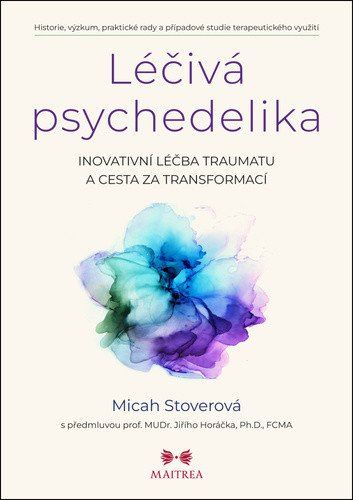 Obrázek produktu: Léčivá psychedelika - Inovativní léčba traumatu a cesta za transformací