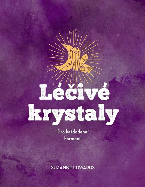 Obrázek produktu: Léčivé krystaly - Pro každodenní harmonii