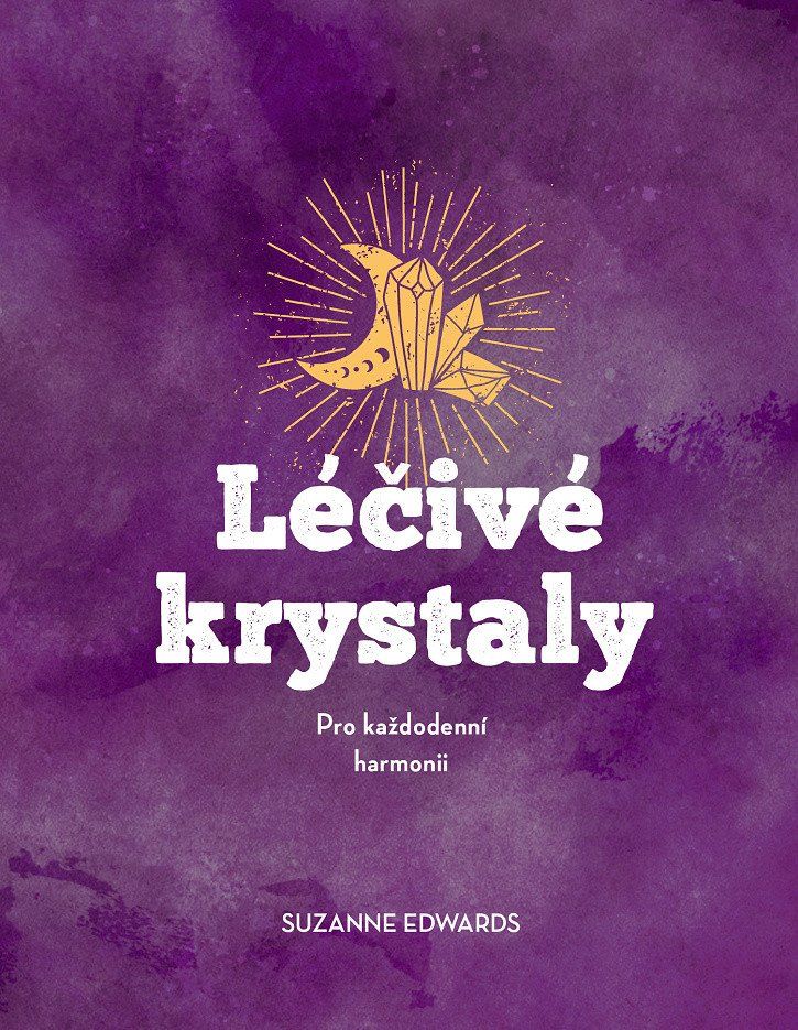 Levně Léčivé krystaly - Pro každodenní harmonii