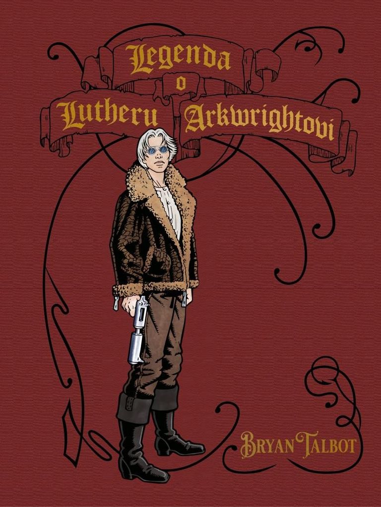 Legenda o Lutheru Arkwrightovi - Bryan Talbot