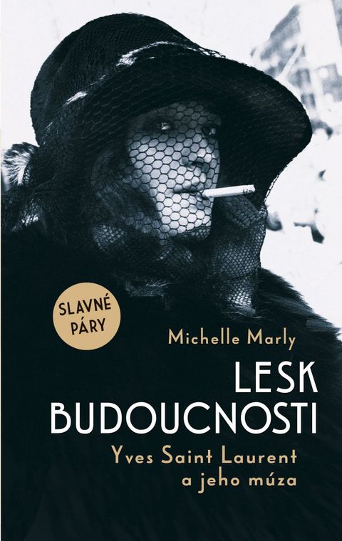 Obrázek produktu: Lesk budoucnosti. Yves Saint Lauren a jeho múza