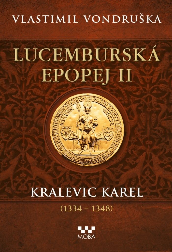 Lucemburská epopej II - Kralevic Karel (1334-1347)