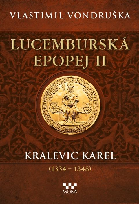 Obrázek produktu: Lucemburská epopej II - Kralevic Karel (1334-1347)