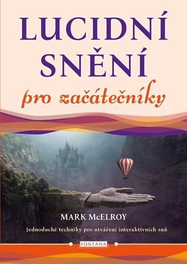 Levně Lucidní snění pro začátečníky - Jednoduché techniky pro utváření interaktivních snů
