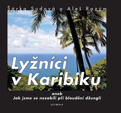 Obrázek produktu: Lyžníci v Karibiku aneb Jak jsme se nezabili při bloudění džunglí