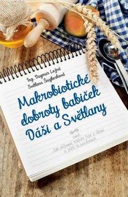 Makrobiotické dobroty babiček Dáši a Světlany - Dagmar Lužná, Světlana Šnajberková
