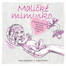 Obrázek produktu: Maličké miminko - Praktický průvodce pro rodiče předčasně narozených dětí