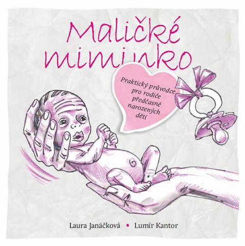 Obrázek produktu: Maličké miminko - Praktický průvodce pro rodiče předčasně narozených dětí