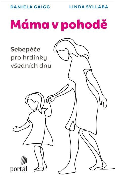 Máma v pohodě - Sebepéče pro hrdinky všedních dnů