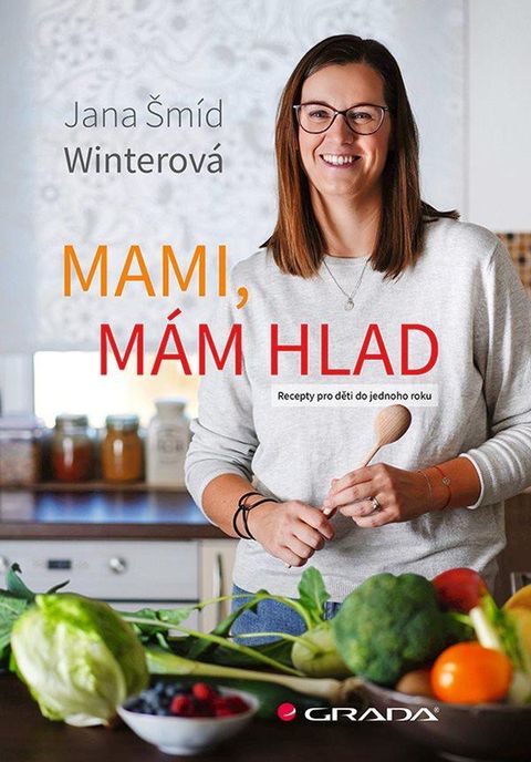 Obrázek produktu: Mami, mám hlad - Recepty pro děti do jednoho roku