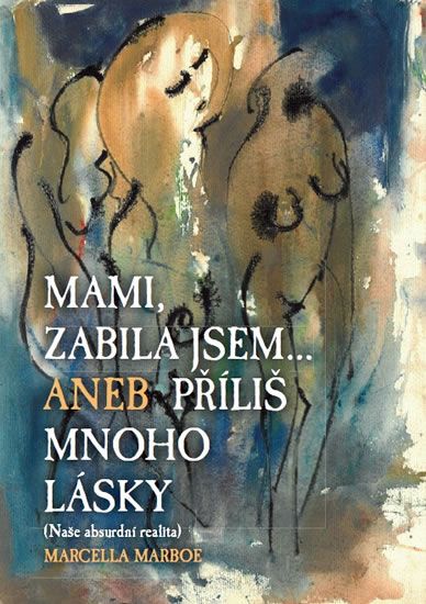 Obrázek produktu: Mami zabila jsem... Aneb příliš mnoho lásky