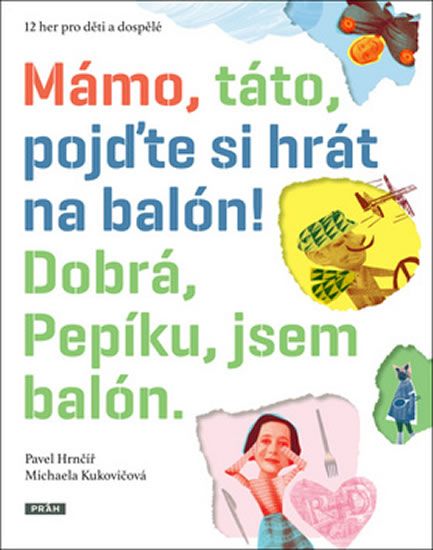 Mámo, táto, pojďte si hrát na balón! Dobrá, Pepíku, jsem balón!