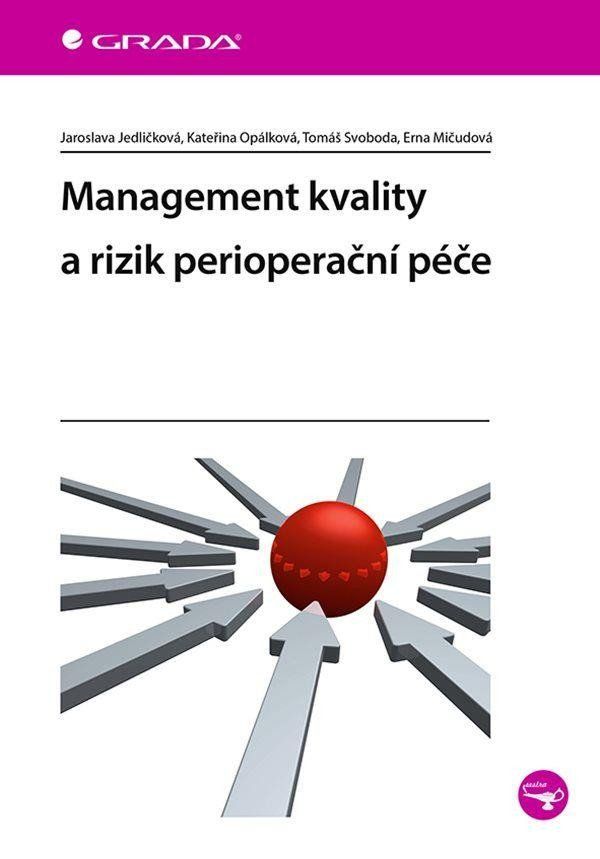 Management kvality a rizik perioperační péče - Tomáš Svoboda, Erna Mičudová, Jaroslava Jedličková
