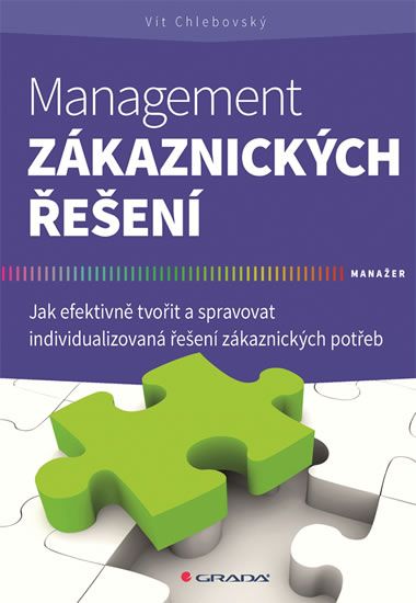 Management zákaznických řešení - Jak efektivně tvořit a spravovat individualizovaná řešení zákaznick