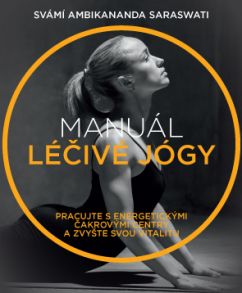 Obrázek produktu: Manuál léčivé jógy – Pracujte s energetickými čakrovými centry a zvyšte svou vitalitu