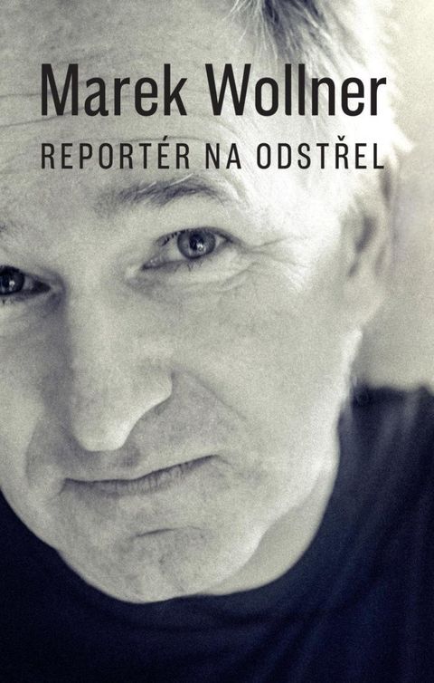Obrázek produktu: Marek Wollner - Reportér na odstřel