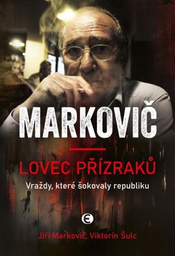 Obrázek produktu: Markovič: Lovec přízraků - Vraždy, které šokovaly republiku