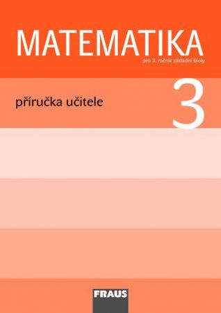 Matematika 3 pro ZŠ Příručka pro učitele Fraus