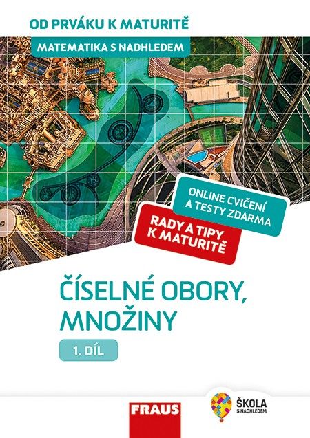 Obrázek produktu: Matematika od prváku k maturitě, 1. díl Číselné obory, množiny