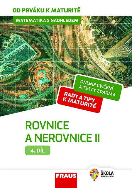 Obrázek produktu: Matematika od prváku k maturitě, 4. díl Rovnice a nerovnice II.