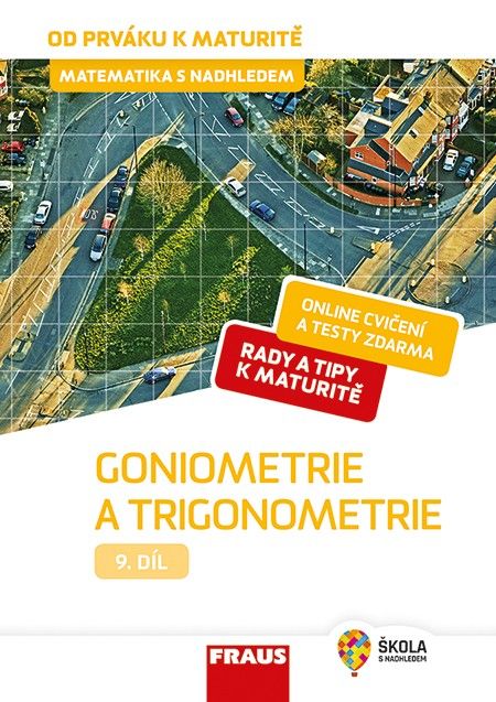 Obrázek produktu: Matematika od prváku k maturitě, 9. díl Goniometrie a trigonometrie