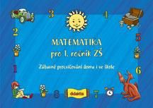 Matematika pro 1. ročník ZŠ - zábavné procvičování doma i ve škole