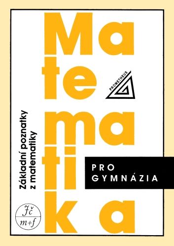 Obrázek produktu: Matematika pro gymnázia - Základní poznatky z matematiky