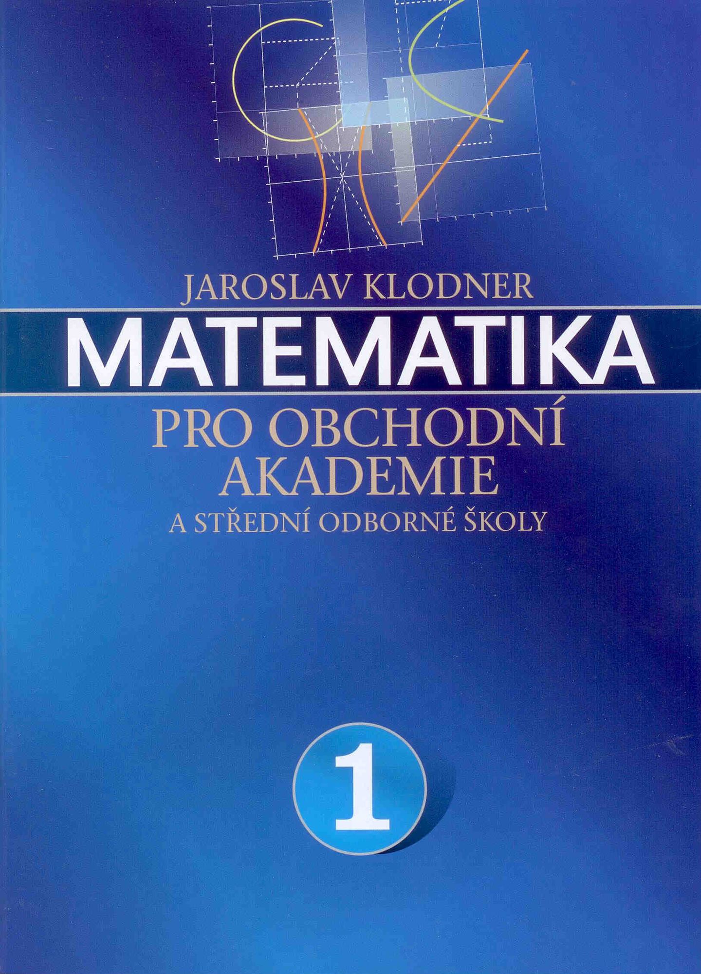Matematika pro obchodní akademie a střední odborné školy 1