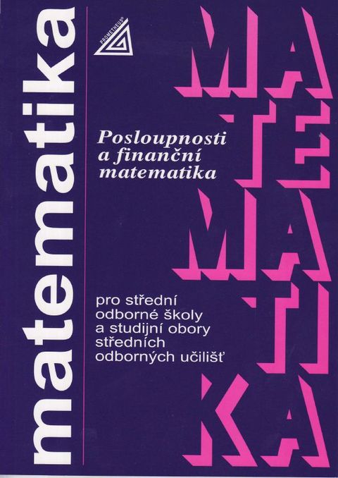 Obrázek produktu: Matematika pro SOŠ a studijní obory SOU - Posloupnosti a finanční matematika